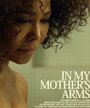 In My Mother's Arms (2016) трейлер фильма в хорошем качестве 1080p