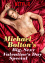 Смотреть «Michael Bolton's Big, Sexy Valentine's Day Special» онлайн фильм в хорошем качестве
