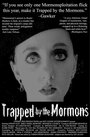 Смотреть «Trapped by the Mormons» онлайн фильм в хорошем качестве