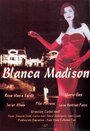 Смотреть «Blanca Madison» онлайн фильм в хорошем качестве