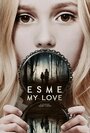 Эсме, любовь моя (2022) трейлер фильма в хорошем качестве 1080p