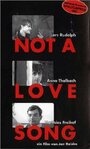 Смотреть «Not a Love Song» онлайн фильм в хорошем качестве