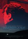 Смотреть «Traverser la nuit» онлайн фильм в хорошем качестве