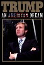Смотреть «Трамп: Американская мечта» онлайн сериал в хорошем качестве