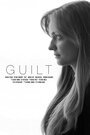 Смотреть «Guilt» онлайн фильм в хорошем качестве