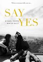 Смотреть «Say, Yes» онлайн фильм в хорошем качестве