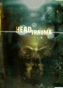 Head Trauma (2006) трейлер фильма в хорошем качестве 1080p