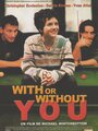 С тобой или без тебя (1999) скачать бесплатно в хорошем качестве без регистрации и смс 1080p