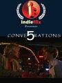 5 Conversations (2005) трейлер фильма в хорошем качестве 1080p