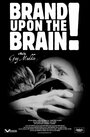 Смотреть «Клеймо на мозге» онлайн фильм в хорошем качестве