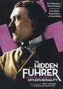 Hidden Fuhrer: Debating the Enigma of Hitler's Sexuality (2004) кадры фильма смотреть онлайн в хорошем качестве