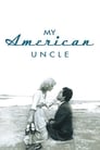 Смотреть «Мой американский дядюшка» онлайн фильм в хорошем качестве
