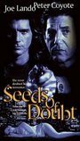 Семена сомнения (1998) кадры фильма смотреть онлайн в хорошем качестве
