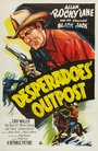 Смотреть «Desperadoes' Outpost» онлайн фильм в хорошем качестве