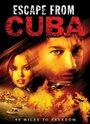 Смотреть «Побег с Кубы» онлайн фильм в хорошем качестве