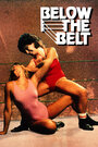 Смотреть «Below the Belt» онлайн фильм в хорошем качестве