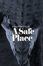 Смотреть «Безопасное место» онлайн фильм в хорошем качестве