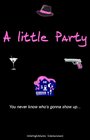 Смотреть «A Little Party» онлайн фильм в хорошем качестве