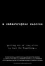 A Catastrophic Success (2005) трейлер фильма в хорошем качестве 1080p