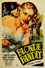The Blonde Bandit (1950) скачать бесплатно в хорошем качестве без регистрации и смс 1080p
