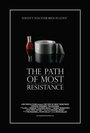 Смотреть «The Path of Most Resistance» онлайн фильм в хорошем качестве