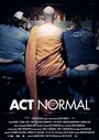 Act Normal (2006) кадры фильма смотреть онлайн в хорошем качестве