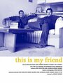 This Is My Friend (2007) трейлер фильма в хорошем качестве 1080p