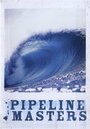 Смотреть «Pipeline Masters» онлайн фильм в хорошем качестве