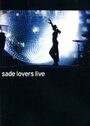 Sade: Lovers Live (2002) трейлер фильма в хорошем качестве 1080p