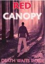 Red Canopy (2006) кадры фильма смотреть онлайн в хорошем качестве
