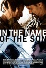 In the Name of the Son (2007) скачать бесплатно в хорошем качестве без регистрации и смс 1080p