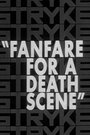 Смотреть «Фанфары к сцене смерти» онлайн фильм в хорошем качестве