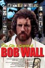 The Life and Legend of Bob Wall (2003) трейлер фильма в хорошем качестве 1080p