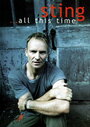 Смотреть «Sting ...All This Time» онлайн в хорошем качестве