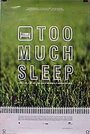 Смотреть «Too Much Sleep» онлайн фильм в хорошем качестве