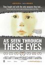 As Seen Through These Eyes (2008) трейлер фильма в хорошем качестве 1080p