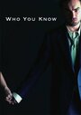 Смотреть «Who You Know» онлайн фильм в хорошем качестве