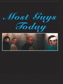 Most Guys Today (2006) скачать бесплатно в хорошем качестве без регистрации и смс 1080p