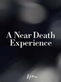 Смотреть «A Near Death Experience» онлайн фильм в хорошем качестве