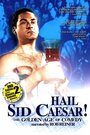 Hail Sid Caesar! The Golden Age of Comedy (2001) трейлер фильма в хорошем качестве 1080p