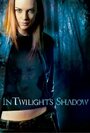Смотреть «In Twilight's Shadow» онлайн фильм в хорошем качестве