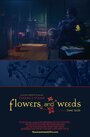 Смотреть «Flowers and Weeds» онлайн фильм в хорошем качестве