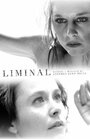 Смотреть «Liminal» онлайн фильм в хорошем качестве