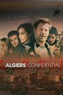 Секреты Алжира (2021) кадры фильма смотреть онлайн в хорошем качестве