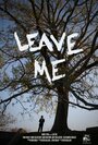 Смотреть «Оставь меня» онлайн фильм в хорошем качестве