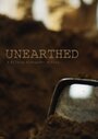 Смотреть «Unearthed» онлайн фильм в хорошем качестве