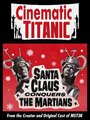 Смотреть «Cinematic Titanic: Santa Claus Conquers the Martians» онлайн фильм в хорошем качестве
