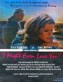 I Might Even Love You (1998) скачать бесплатно в хорошем качестве без регистрации и смс 1080p