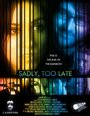Sadly, Too Late (2007) кадры фильма смотреть онлайн в хорошем качестве