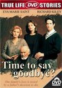 Смотреть «Time to Say Goodbye?» онлайн фильм в хорошем качестве